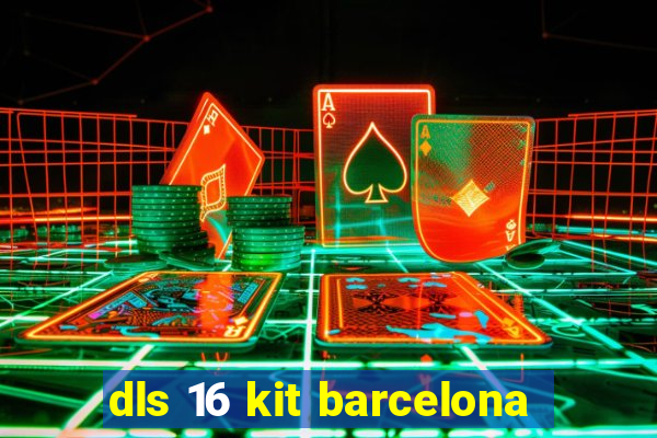 dls 16 kit barcelona